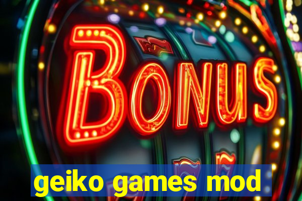 geiko games mod